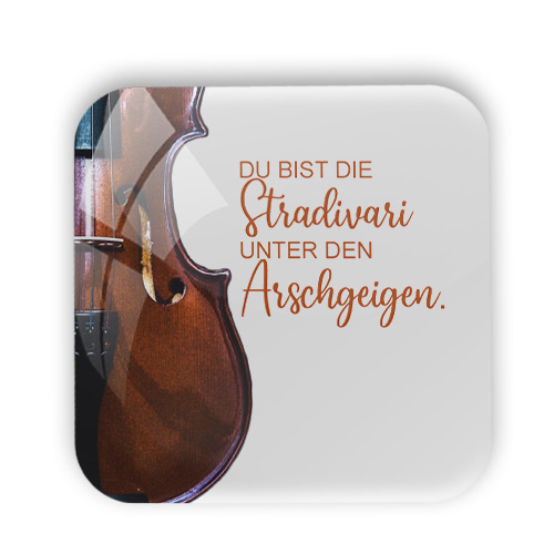 Magnet "Du bist die Stradivari unter den Arschgeigen."